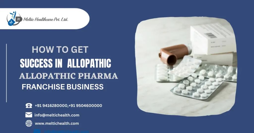 How To Get Success in Allopathic Pharma Franchise Business