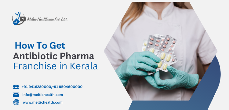 How to Get Antibiotic Pharma Franchise in Kerala